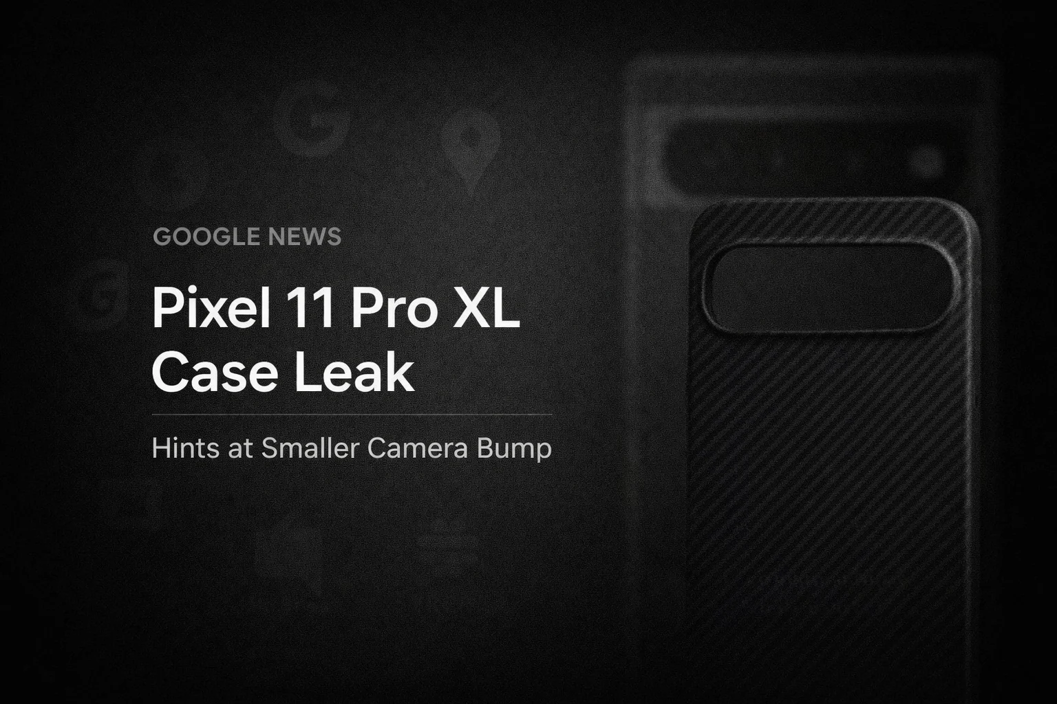 Pixel 11 Pro XL case leak